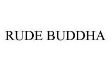 RUDE BUDDHA