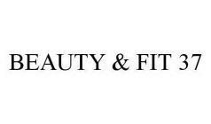 BEAUTY & FIT 37