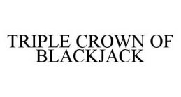 TRIPLE CROWN OF BLACKJACK