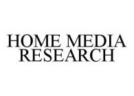 HOME MEDIA RESEARCH