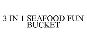 3 IN 1 SEAFOOD FUN BUCKET