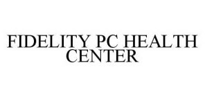 FIDELITY PC HEALTH CENTER