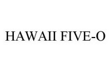 HAWAII FIVE-O