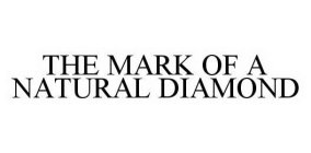 THE MARK OF A NATURAL DIAMOND
