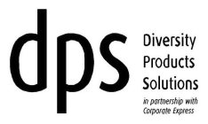 DPS DIVERSITY PRODUCTS SOLUTIONS IN PARTNERSHIP WITH CORPORATE EXPRESS