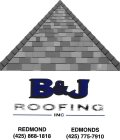 B&J ROOFING INC REDMOND (425) 868-1818 EDMONDS (425) 775-7910