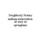 NEIGHBORLY NOTARY MAKING NOTARIZATION AS EASY AS SPRINGTIME