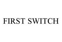 FIRST SWITCH
