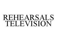 REHEARSALS TELEVISION