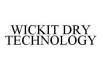 WICKIT DRY TECHNOLOGY