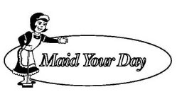 MAID YOUR DAY