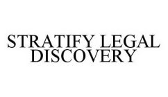 STRATIFY LEGAL DISCOVERY
