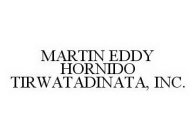 MARTIN EDDY HORNIDO TIRWATADINATA, INC.