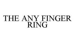 THE ANY FINGER RING