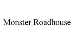 MONSTER ROADHOUSE