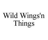 WILD WINGS'N THINGS