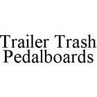 TRAILER TRASH PEDALBOARDS