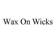 WAX ON WICKS