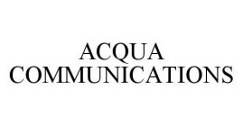 ACQUA COMMUNICATIONS