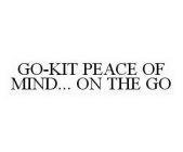 GO-KIT PEACE OF MIND.. ON THE GO