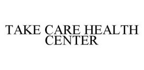 TAKE CARE HEALTH CENTER