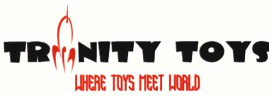 TRINITY TOYS WHERE TOYS MEET WORLD