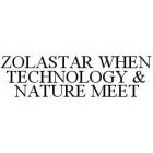 ZOLASTAR WHEN TECHNOLOGY & NATURE MEET