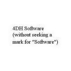 4DH SOFTWARE (WITHOUT SEEKING A MARK FOR 