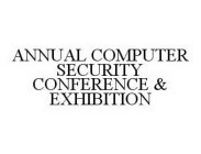 ANNUAL COMPUTER SECURITY CONFERENCE & EXHIBITION