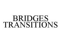 BRIDGES TRANSITIONS