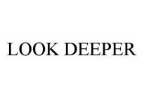 LOOK DEEPER