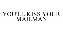 YOU'LL KISS YOUR MAILMAN