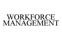 WORKFORCE MANAGEMENT