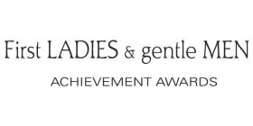 FIRST LADIES & GENTLE MEN ACHIEVEMENT AWARDS