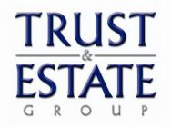 TRUST & ESTATE GROUP