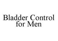 BLADDER CONTROL FOR MEN