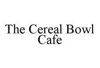 THE CEREAL BOWL CAFE