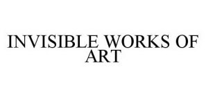 INVISIBLE WORKS OF ART