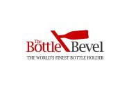 THE BOTTLE BEVEL THE WORLD'S FINEST BOTTLE HOLDER