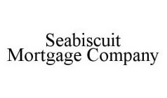 SEABISCUIT MORTGAGE COMPANY