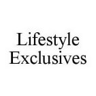 LIFESTYLE EXCLUSIVES