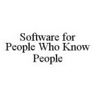 SOFTWARE FOR PEOPLE WHO KNOW PEOPLE