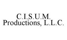 C.I.S.U.M.  PRODUCTIONS, L.L.C.