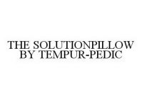 THE SOLUTIONPILLOW BY TEMPUR-PEDIC