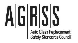 AGRSS AUTO GLASS REPLACEMENT SAFETY STANDARDS COUNCIL