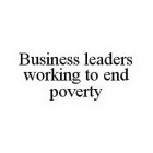 BUSINESS LEADERS WORKING TO END POVERTY