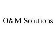 O&M SOLUTIONS