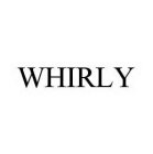 WHIRLY
