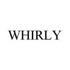 WHIRLY