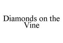DIAMONDS ON THE VINE